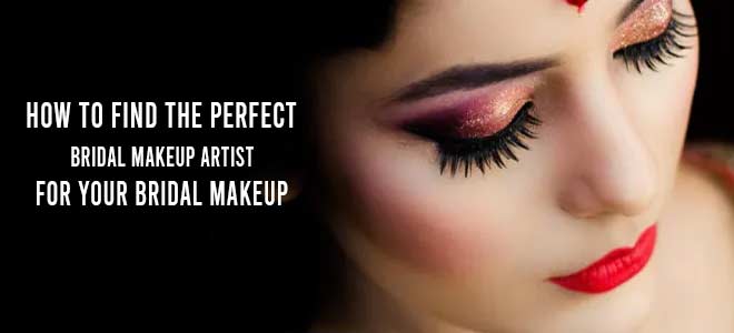 How to Find the Perfect Bridal Makeup Artist for Your Bridal Makeup